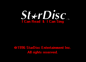 StHDisc .,

I Can Read 3x I Can Sing

01996 SlaIDisc Enteuainmcnl Inc.
All rights leselvcd.