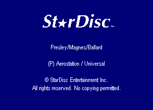 Sthisc...

PresleyJMagnesIBallard

(P) kmstation I Universal

StarDisc Entertainmem Inc
All nghta reserved No ccpymg permitted