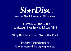 Steriscn.

KmvdedSmliemmnerlCaner

(P) Beyounce I Hitco South!
Wndswem! Scot Stmrch Huff Jew I EMI

I Duty RnckBlack Owned I Music WoddfCama

0 StarDisc Emmamm Inc
El nghzs reserved. No copying pennted.