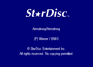 Sthisc...

)anst'ongiimnmng

(P) Ulhmer! BMG

StarDisc Entertainmem Inc
All nghta reserved No ccpymg permitted