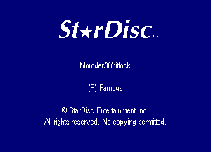 Sterisc...

Momdevflflmmock

(P) Famous

Q StarD-ac Entertamment Inc
All nghbz reserved No copying permithed,