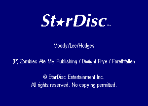 SHrDisc...

MoodyilxefHodges

(P12001293 F2 My Pubaslmgloeagfi FryelFueiiaEen

(9 StarDIsc Entertaxnment Inc.
NI rights reserved No copying pennithed.