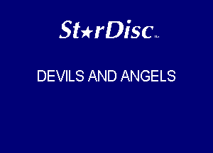 Sterisc...

DEVILS AND ANGELS