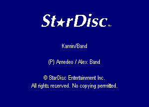 Sterisc...

K ammlBand

(PMmedeofA'ex Bend

8) StarD-ac Entertamment Inc
All nghbz reserved No copying permithed,