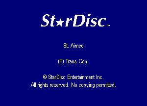 Sterisc...

S1 Aimee

(P) Trans Con

Q StarD-ac Entertamment Inc
All nghbz reserved No copying permithed,