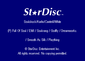 SHrDisc...

SoulshockaadmICamllfIIWite

(PlFuHOISdeEIJIISmdvangIGodiyiDreammks

ISmoodnAsSdePtayhng

(Q SmrDIsc Entertainment Inc
NI rights reserved, No copying permithecl