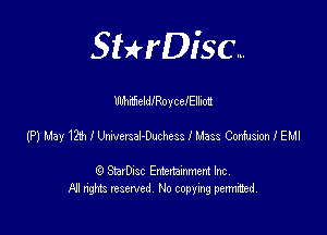 SHrDisc...

MnfzelleoycelEllicm

(P) uay 12m I thesz-Duchess I Mass Corinsion I ELII

(9 StarDIsc Entertaxnment Inc.
NI rights reserved No copying pennithed.