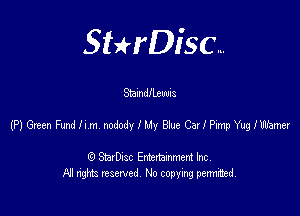 SHrDisc...

313de Lewis

(PJGeenFlmdllm mdodylutheCarlPimYugIWa'm

(9 StarDIsc Entertaxnment Inc.
NI rights reserved No copying pennithed.