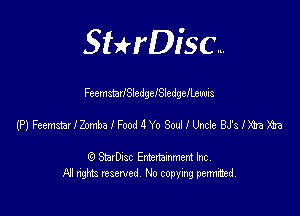 SHrDisc...

FtcmstarlSledgefSledgeILewis

(PJFeemstuIZombalFooddYoSmHWeBJslmm

(9 StarDIsc Entertaxnment Inc.
NI rights reserved No copying pennithed.