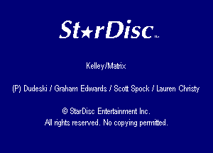 SHrDisc...

KelleylMat'ix

(PJDudeleGnhamEdwudslScoiSpocleamenGm

(9 StarDIsc Entertaxnment Inc.
NI rights reserved No copying pennithed.