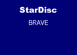 Starlisc
BRAVE