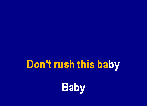 DonTrushHHsbaby

Baby