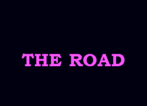 THE ROAD