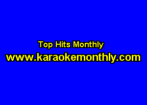 Top Hits Monthly

www.karaokemonthly.com