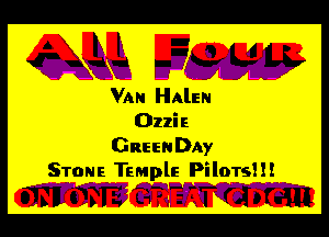 jauLL 59mg,

VAN Hale

022i E

GREENDAY
STONE Temple Films! I!

01 ill PINE C?- ?T (Jordan