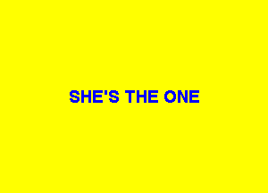 SHE'S THE ONE