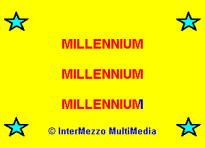 7k 7k

MILLENNIUM
MILLENNIUM

MILLENNIUM

79? (Q lnterMezzo MultiMedia 7k