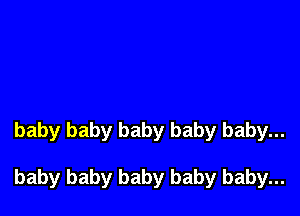 baby baby baby baby baby...

baby baby baby baby baby...