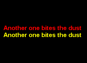 Another one bites the dust

Another one bites the dust