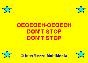 3'? 3'?

OEOEOEH-OEOEOH
DON'T STOP
DON'T STOP

(Q lnterMezzo MultiMedia