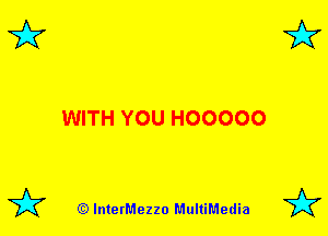 3'? 3'?

WITH YOU HOOOOO

(Q lnterMezzo MultiMedia