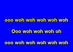 ooo woh woh woh woh woh

Ooo woh woh woh oh

000 woh woh woh woh woh