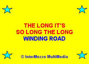 3'? 3'?

THE LONG IT'S
SO LONG THE LONG
WINDING ROAD

(Q lnterMezzo MultiMedia