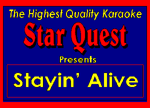 The Highest Quamy Karaoke

Presents

Sfcnyiun' Allive