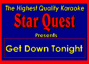 The Highest Quamy Karaoke

Presents

Get Down Tonight