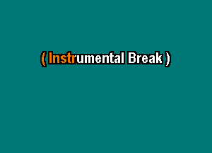 ( Instrumental Break)