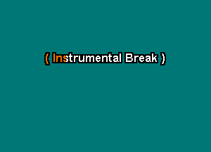 ( Instrumental Break )