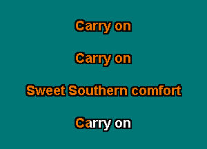 Carry on
Carry on

Sweet Southern comfort

Carry on