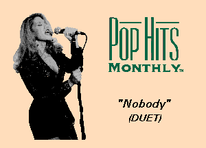 PUTJHE

MONTH LY...

Nobody
(DUET)