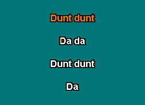 Duntdunt

Dada

Duntdunt

Da