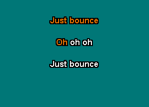 Justbounce

Oh( 1oh

Justbounce