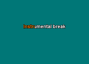 Instrumental break