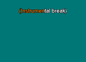 (Instrumental break)