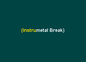 (lnstrumetal Break)