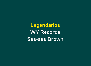 Legendamos
WY Records

Sss-sss Brown