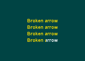 Broken arrow
Broken arrow

Broken arrow
Broken arrow