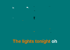The lights tonight oh
