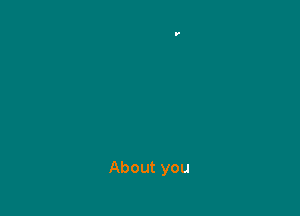 About you