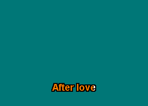 After love