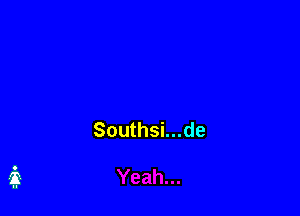 Southsi...de