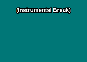 (Instrumental Break)