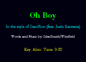 Oh Boy

In the style of Carn'Ron (53m. Juelz Santana)

Words and Music by CilcsmeimhtHcld

ICBYI Abm TiInBI 332