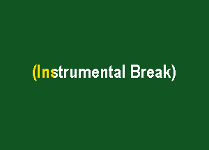 (Instrumental Break)