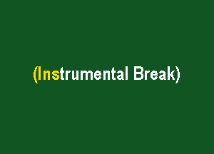 (Instrumental Break)