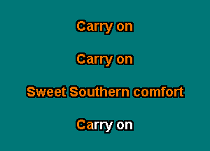 Carry on
Carry on

Sweet Southern comfort

Carry on