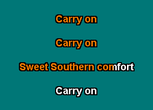 Carry on
Carry on

Sweet Southern comfort

Carry on